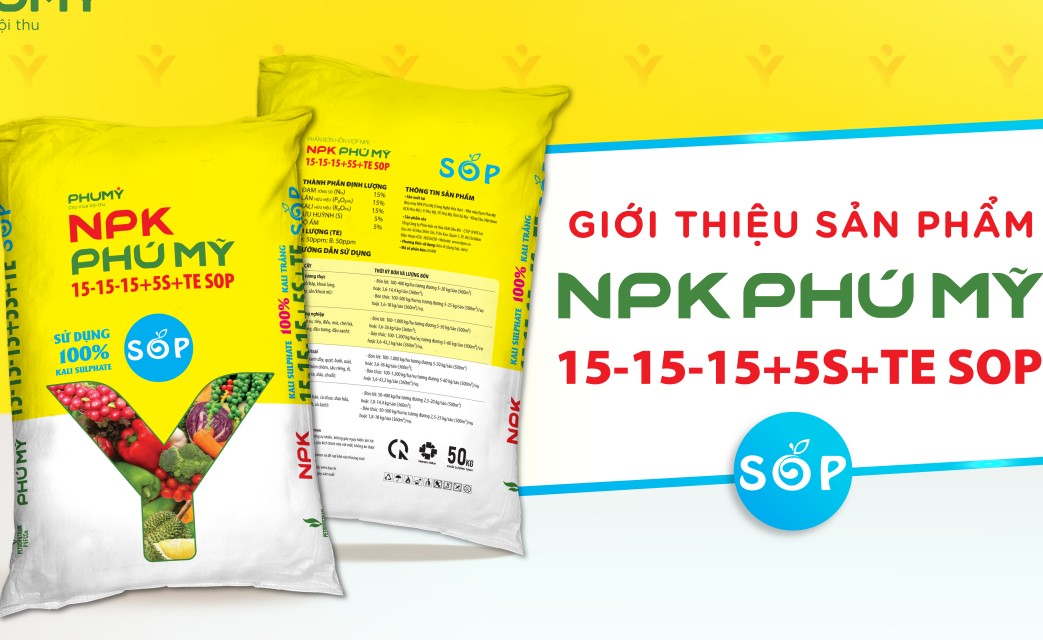 Phân bón Phú Mỹ chính thức ra mắt sản phẩm mới NPK PHÚ MỸ 15-15-15+5S+TE SOP sử dụng 100% Kali Sulphate