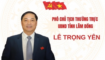 Ông Lê Trọng Yên được phân công làm Phó Chủ tịch Thường trực tỉnh Lâm Đồng